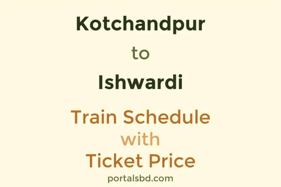 Kotchandpur to Ishwardi Train Schedule with Ticket Price