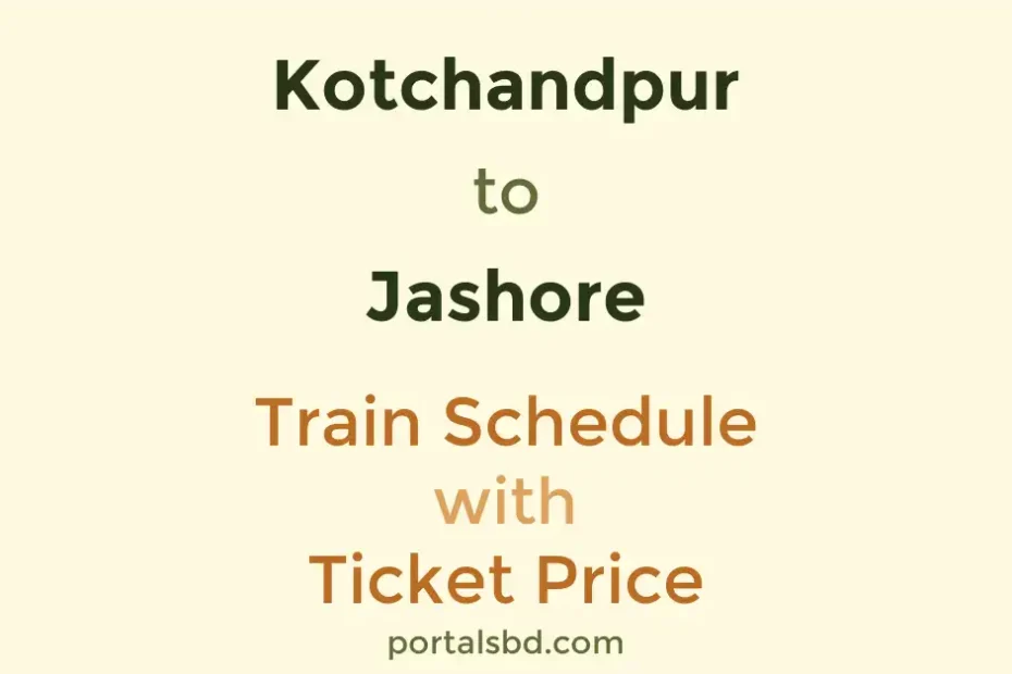 Kotchandpur to Jashore Train Schedule with Ticket Price