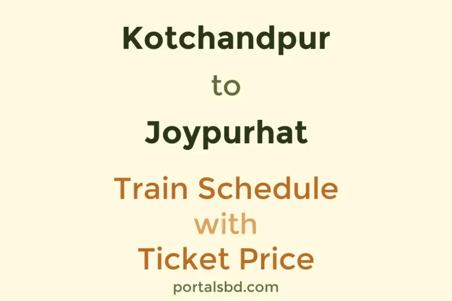 Kotchandpur to Joypurhat Train Schedule with Ticket Price