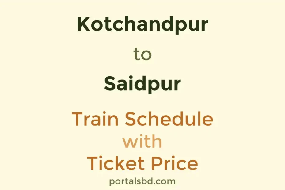 Kotchandpur to Saidpur Train Schedule with Ticket Price