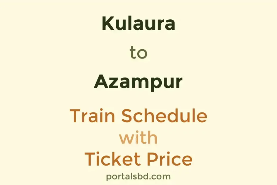 Kulaura to Azampur Train Schedule with Ticket Price