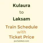 Kulaura to Laksam Train Schedule with Ticket Price