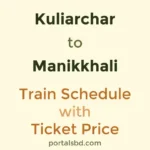 Kuliarchar to Manikkhali Train Schedule with Ticket Price