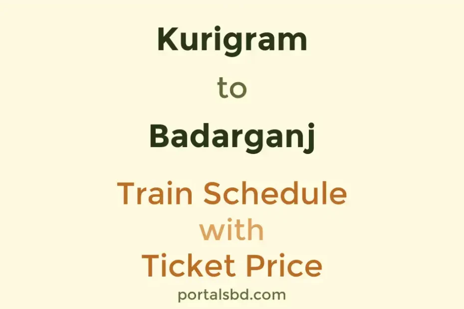 Kurigram to Badarganj Train Schedule with Ticket Price