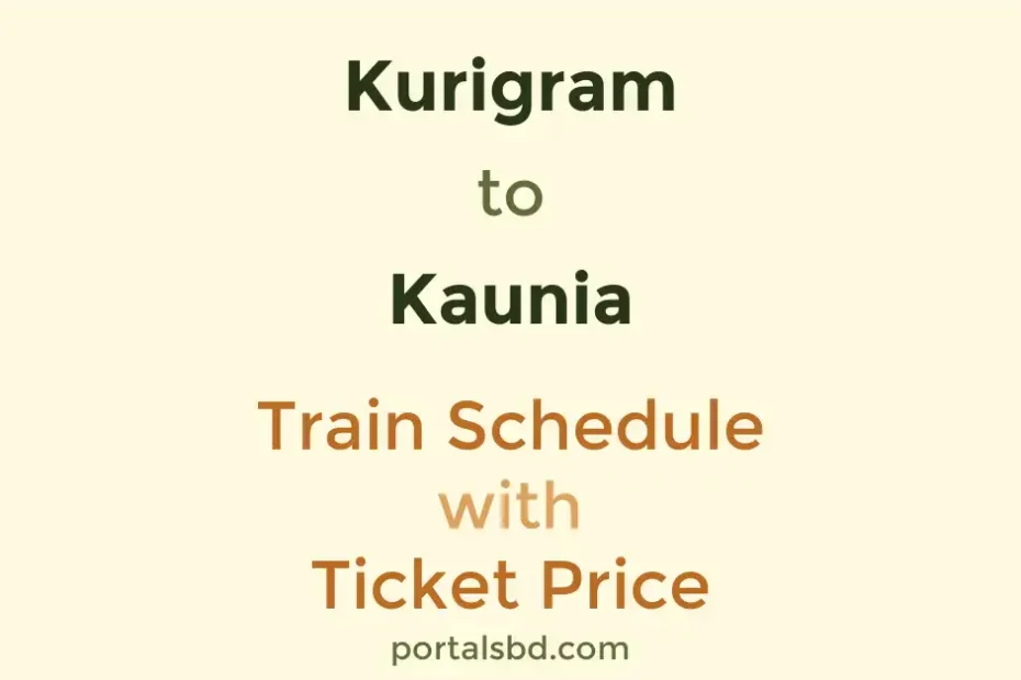 Kurigram to Kaunia Train Schedule with Ticket Price