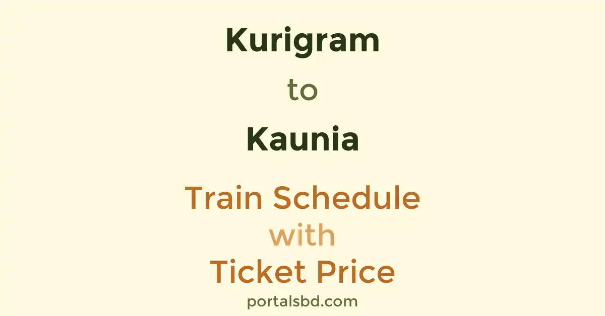 Kurigram to Kaunia Train Schedule with Ticket Price