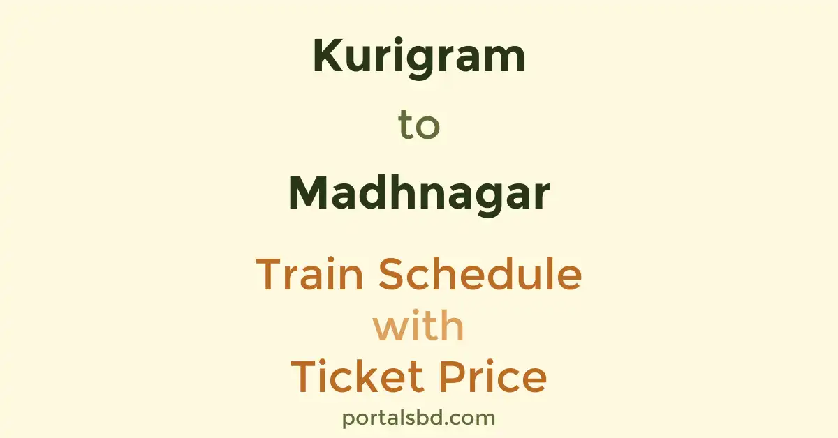 Kurigram to Madhnagar Train Schedule with Ticket Price