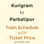 Kurigram to Parbatipur Train Schedule with Ticket Price
