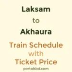 Laksam to Akhaura Train Schedule with Ticket Price
