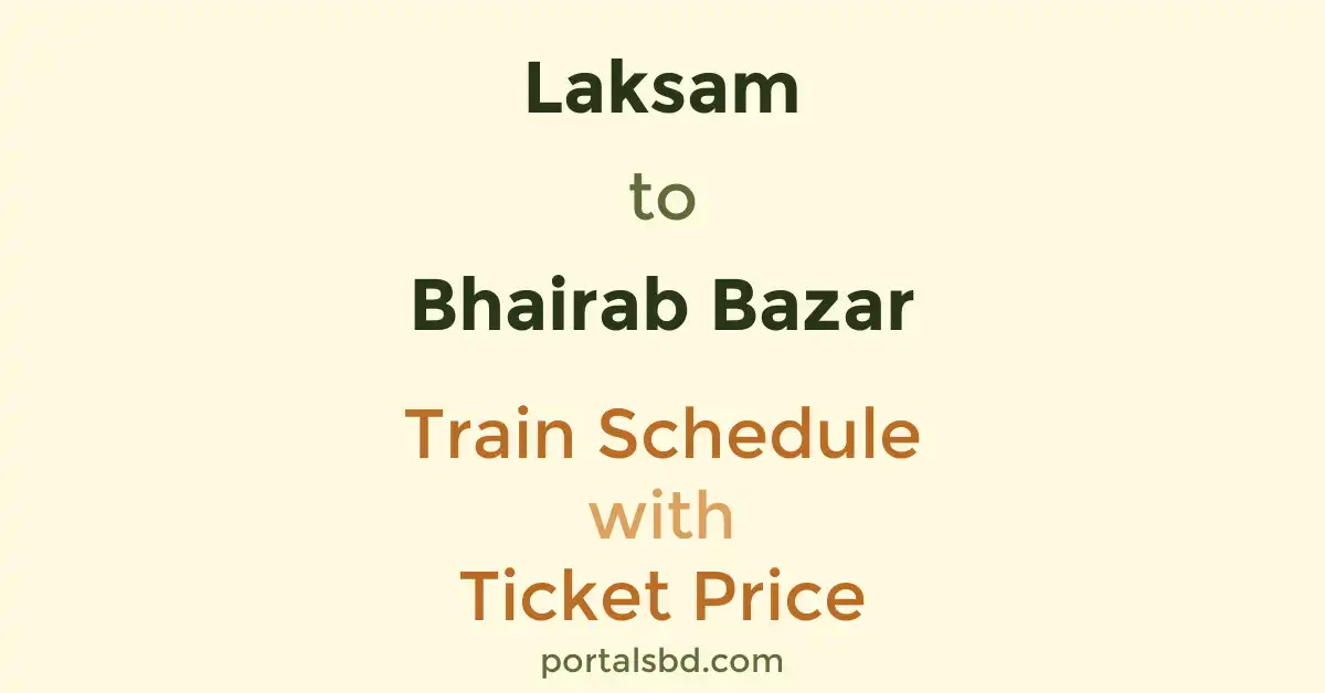 Laksam to Bhairab Bazar Train Schedule with Ticket Price