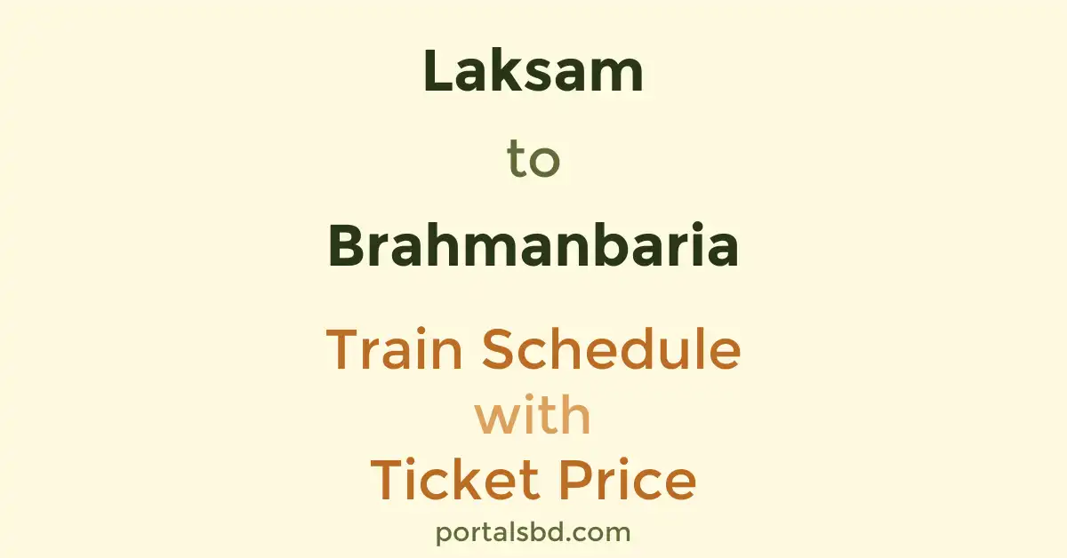 Laksam to Brahmanbaria Train Schedule with Ticket Price