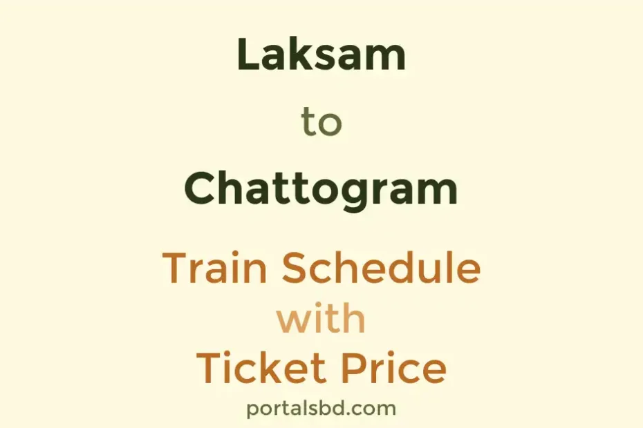 Laksam to Chattogram Train Schedule with Ticket Price