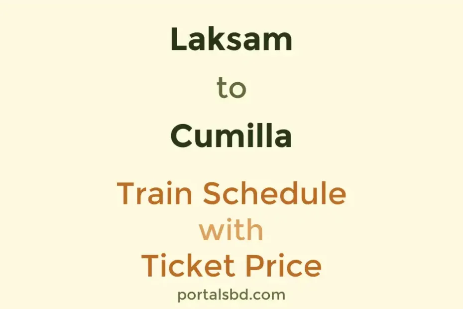Laksam to Cumilla Train Schedule with Ticket Price