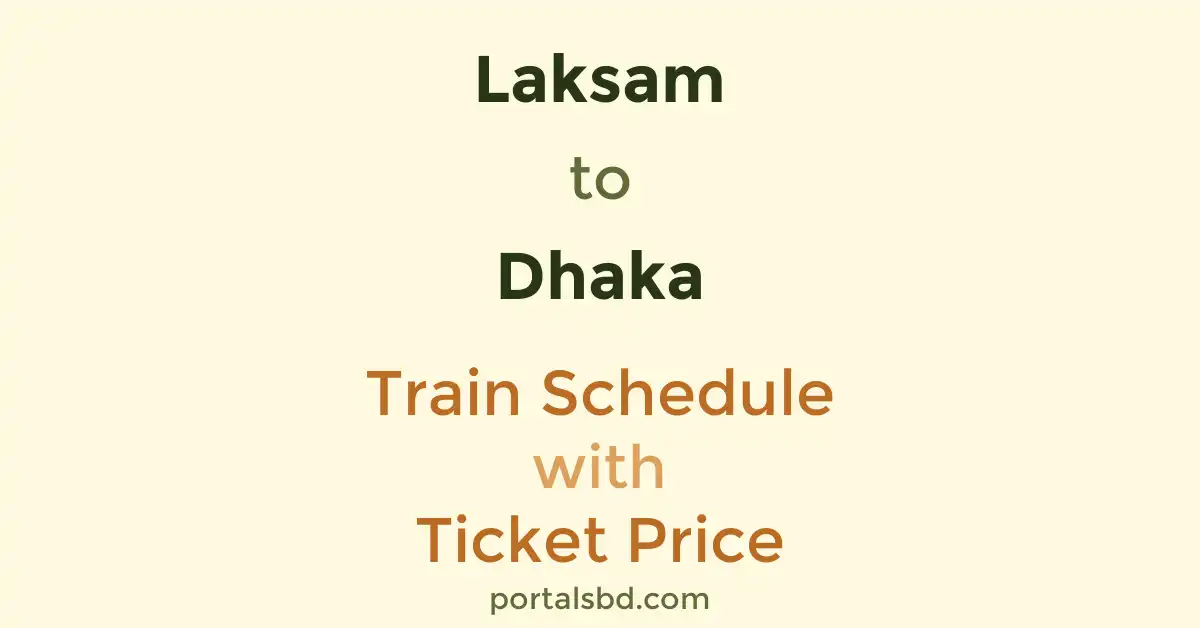 Laksam to Dhaka Train Schedule with Ticket Price