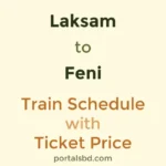 Laksam to Feni Train Schedule with Ticket Price
