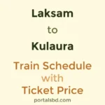 Laksam to Kulaura Train Schedule with Ticket Price