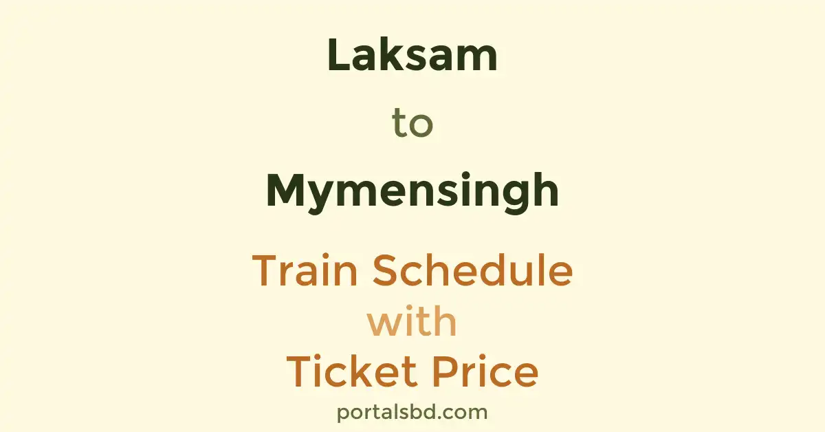 Laksam to Mymensingh Train Schedule with Ticket Price