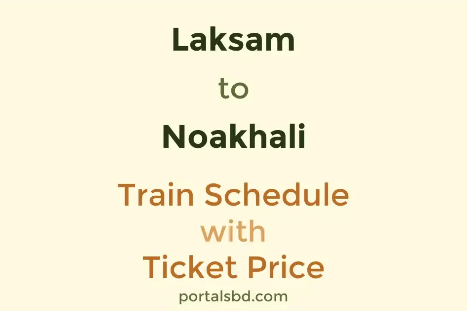 Laksam to Noakhali Train Schedule with Ticket Price