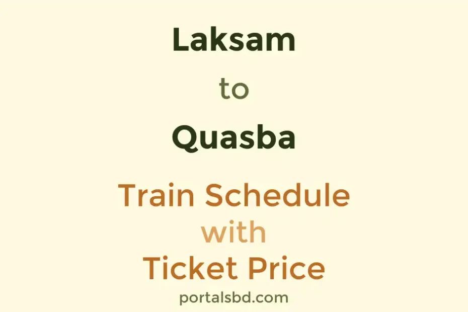 Laksam to Quasba Train Schedule with Ticket Price