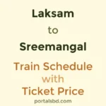 Laksam to Sreemangal Train Schedule with Ticket Price