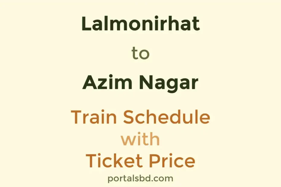 Lalmonirhat to Azim Nagar Train Schedule with Ticket Price