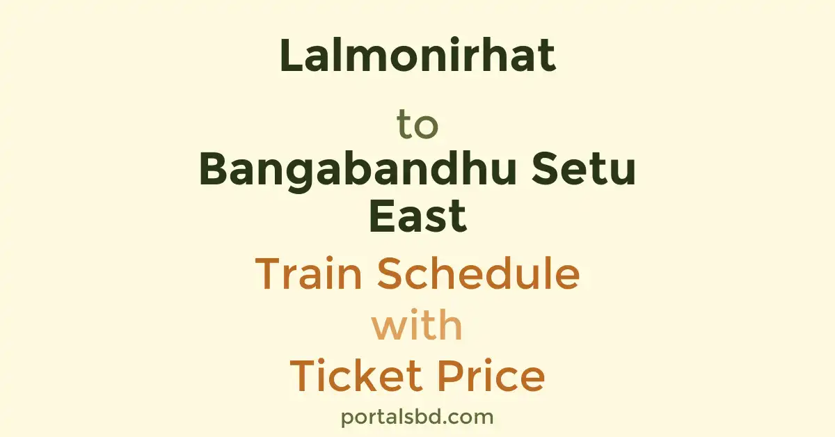 Lalmonirhat to Bangabandhu Setu East Train Schedule with Ticket Price
