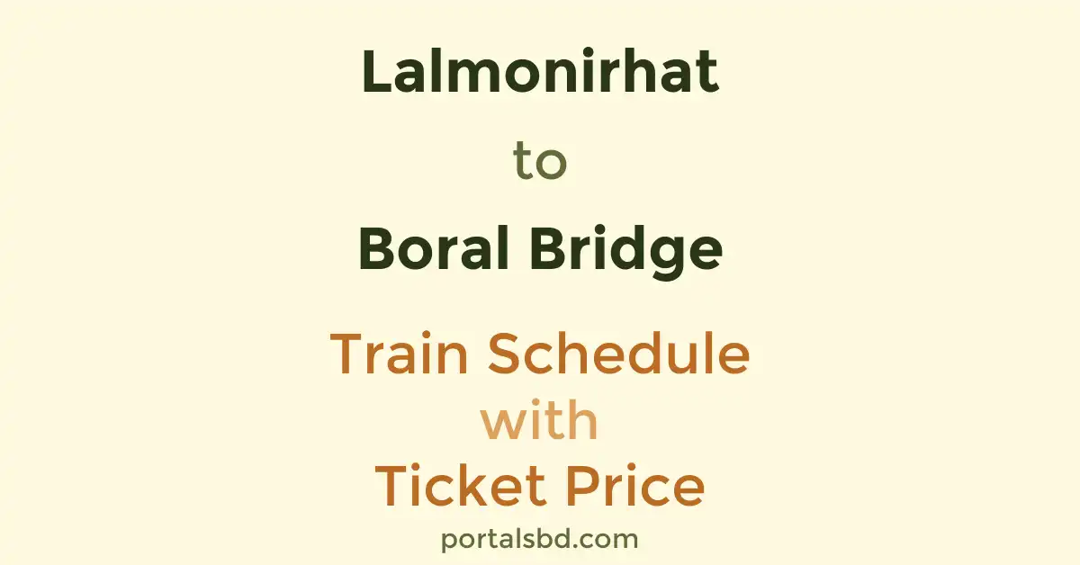 Lalmonirhat to Boral Bridge Train Schedule with Ticket Price