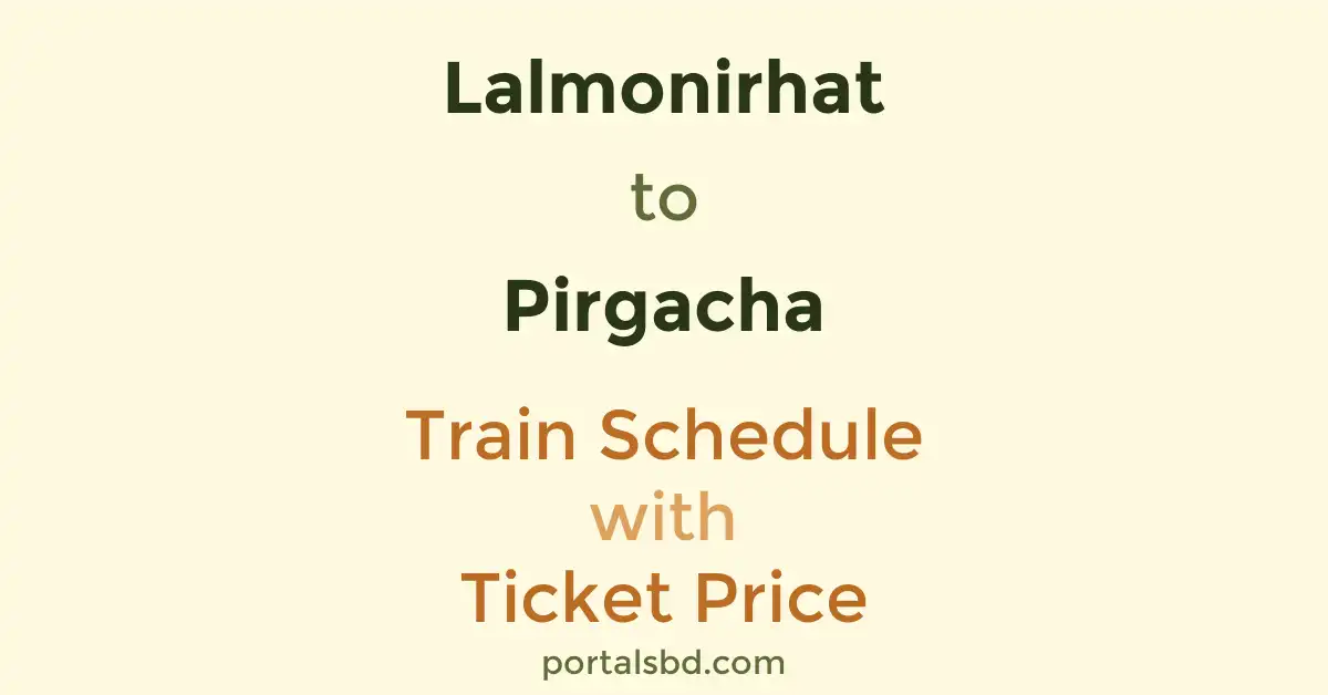 Lalmonirhat to Pirgacha Train Schedule with Ticket Price