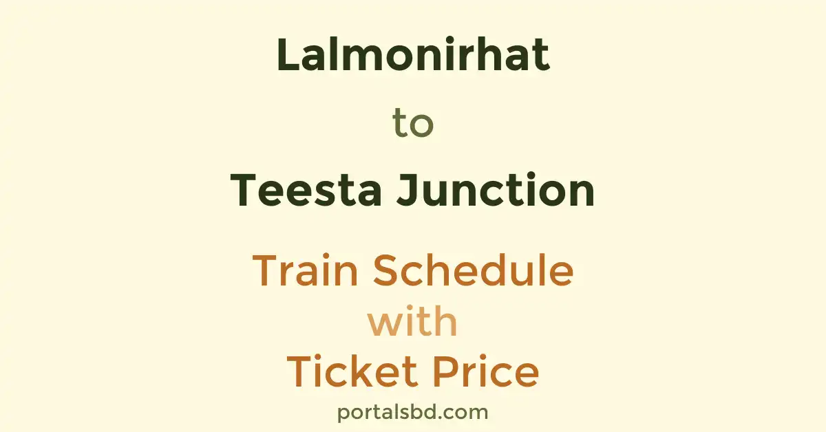 Lalmonirhat to Teesta Junction Train Schedule with Ticket Price