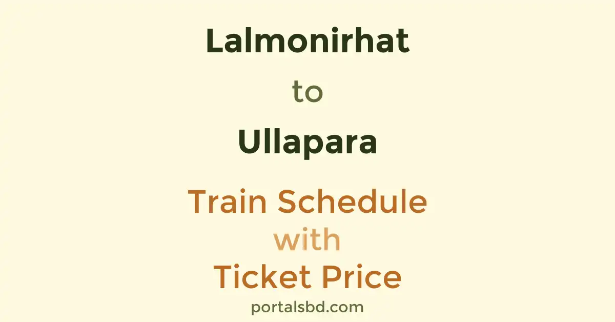 Lalmonirhat to Ullapara Train Schedule with Ticket Price