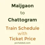 Maijgaon to Chattogram Train Schedule with Ticket Price