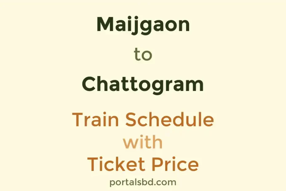Maijgaon to Chattogram Train Schedule with Ticket Price