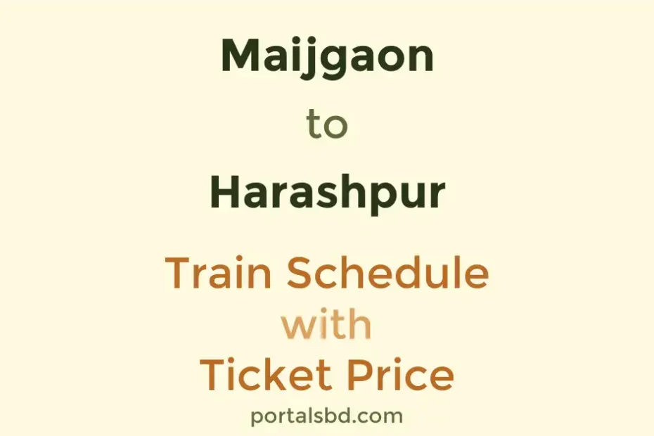 Maijgaon to Harashpur Train Schedule with Ticket Price