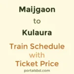 Maijgaon to Kulaura Train Schedule with Ticket Price