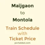 Maijgaon to Montola Train Schedule with Ticket Price