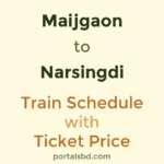 Maijgaon to Narsingdi Train Schedule with Ticket Price