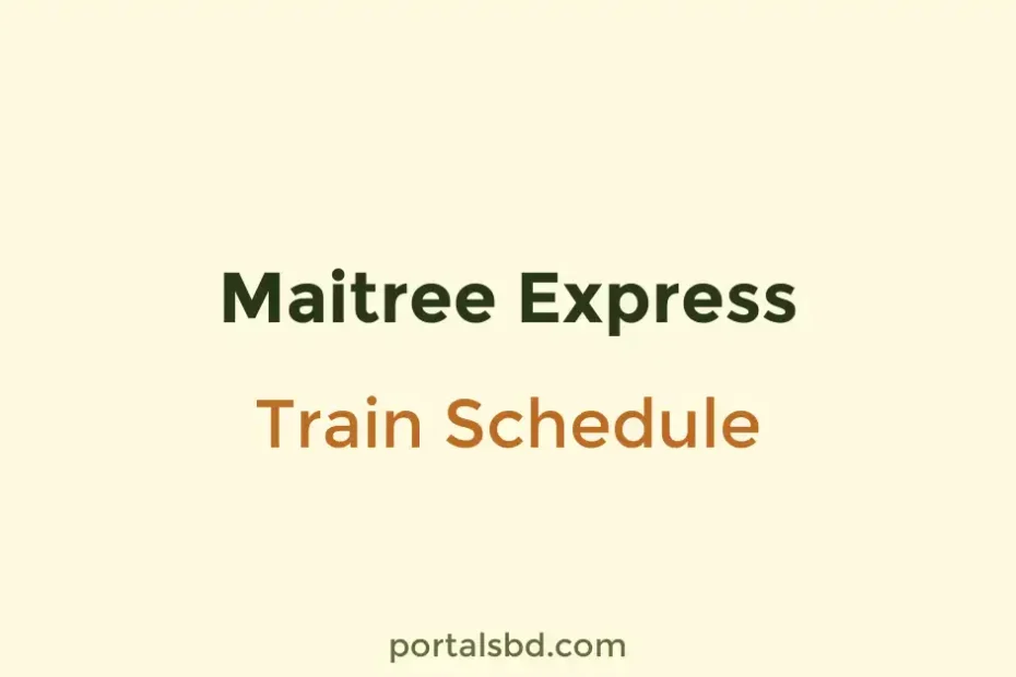 Maitree Express Train Schedule