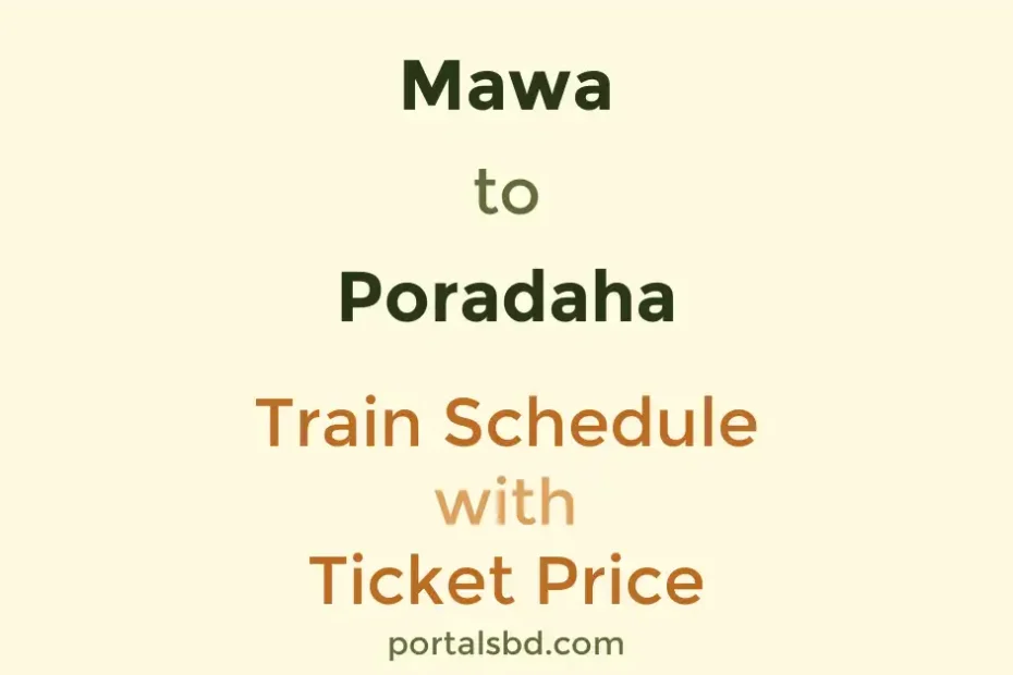 Mawa to Poradaha Train Schedule with Ticket Price