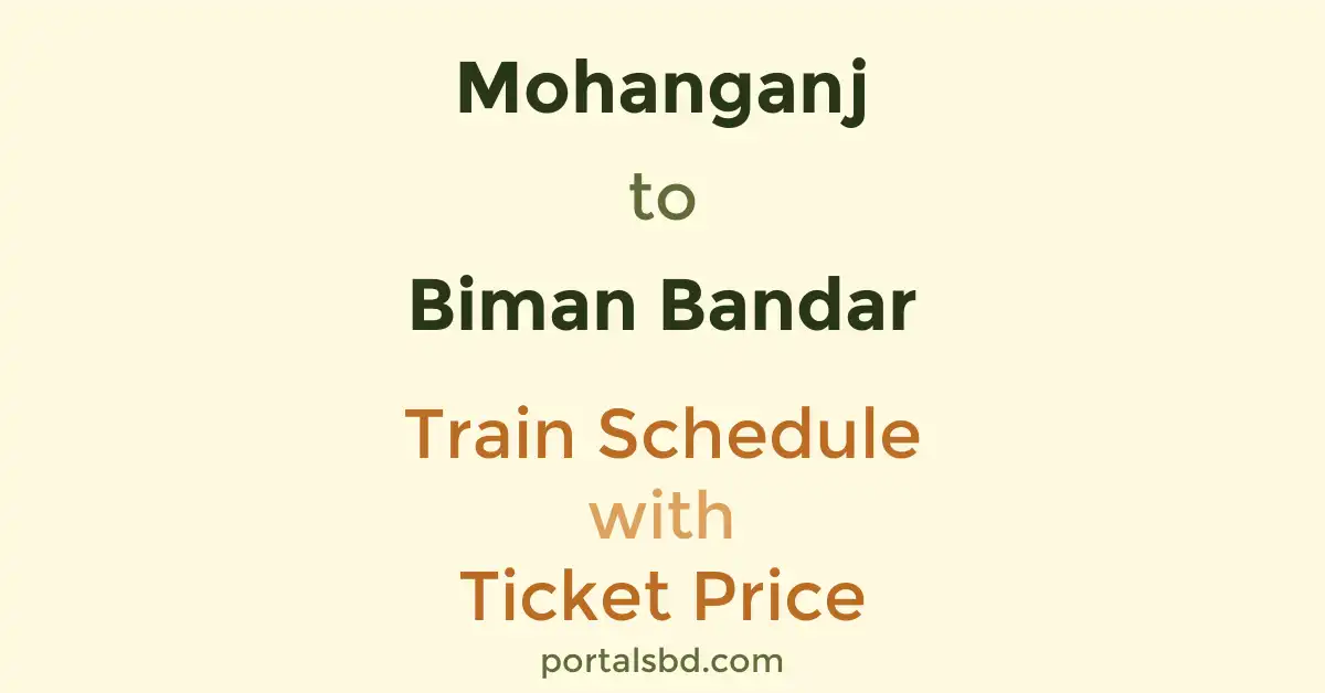 Mohanganj to Biman Bandar Train Schedule with Ticket Price
