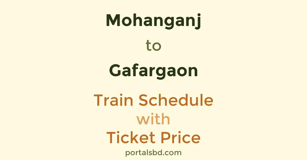 Mohanganj to Gafargaon Train Schedule with Ticket Price