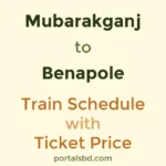 Mubarakganj to Benapole Train Schedule with Ticket Price