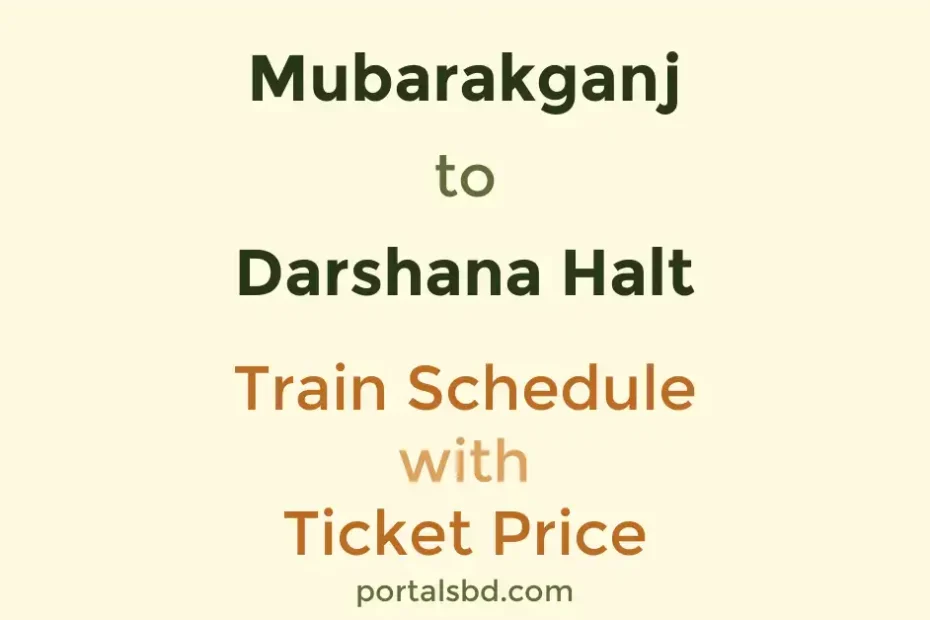 Mubarakganj to Darshana Halt Train Schedule with Ticket Price