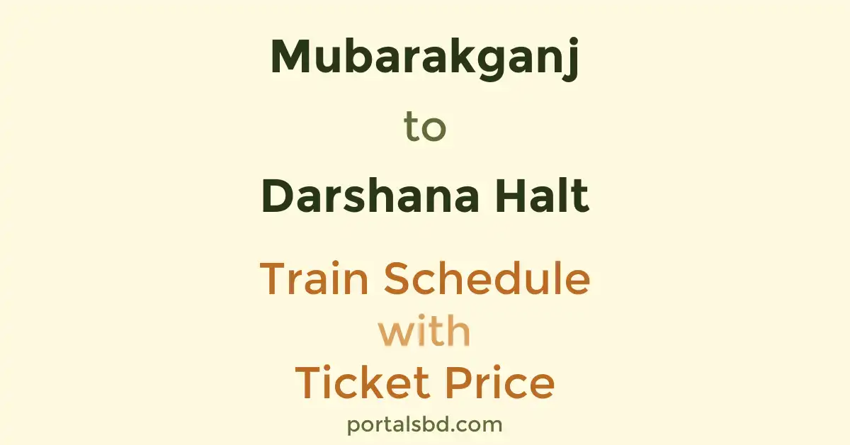 Mubarakganj to Darshana Halt Train Schedule with Ticket Price