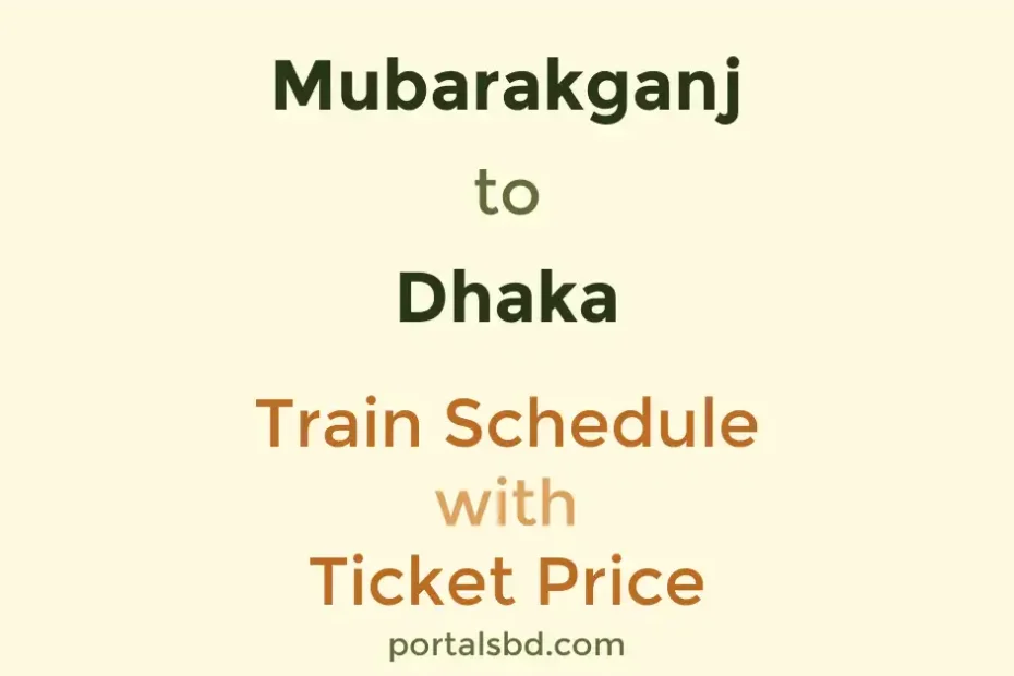 Mubarakganj to Dhaka Train Schedule with Ticket Price