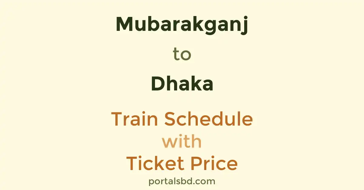 Mubarakganj to Dhaka Train Schedule with Ticket Price