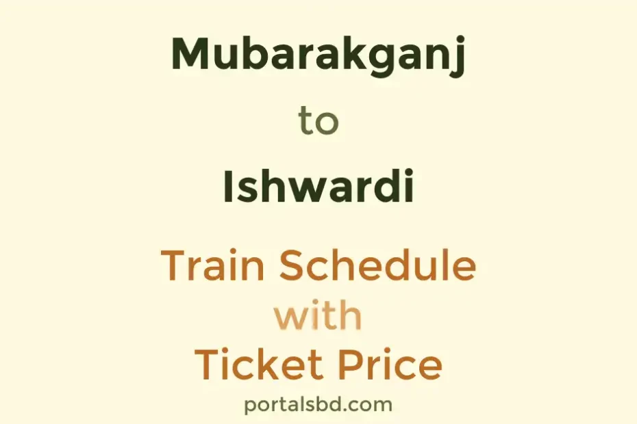 Mubarakganj to Ishwardi Train Schedule with Ticket Price
