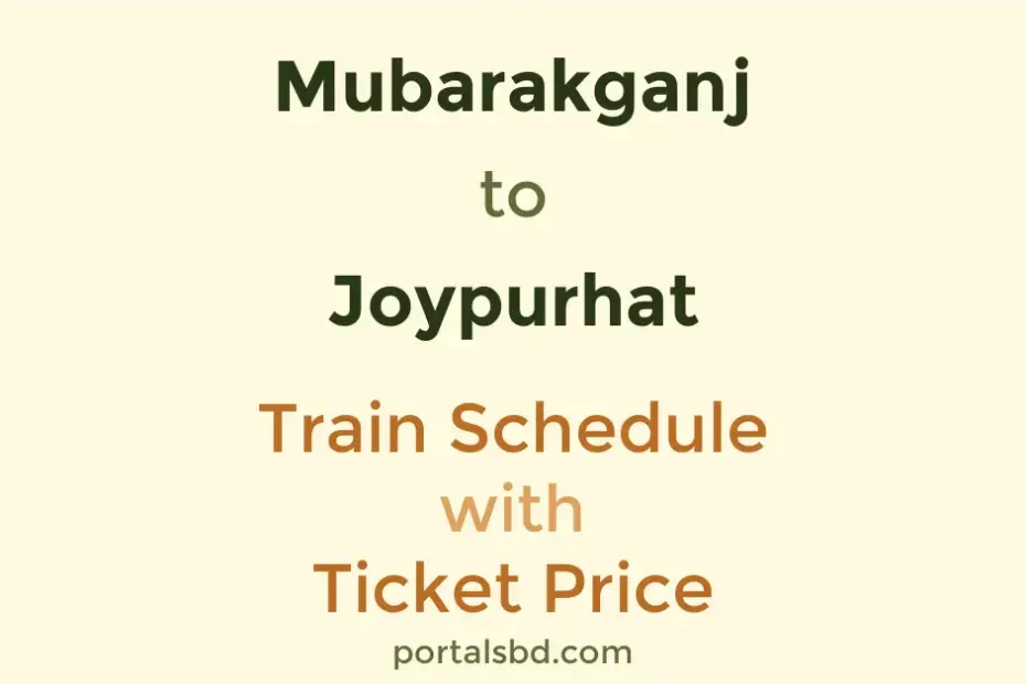 Mubarakganj to Joypurhat Train Schedule with Ticket Price