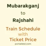 Mubarakganj to Rajshahi Train Schedule with Ticket Price