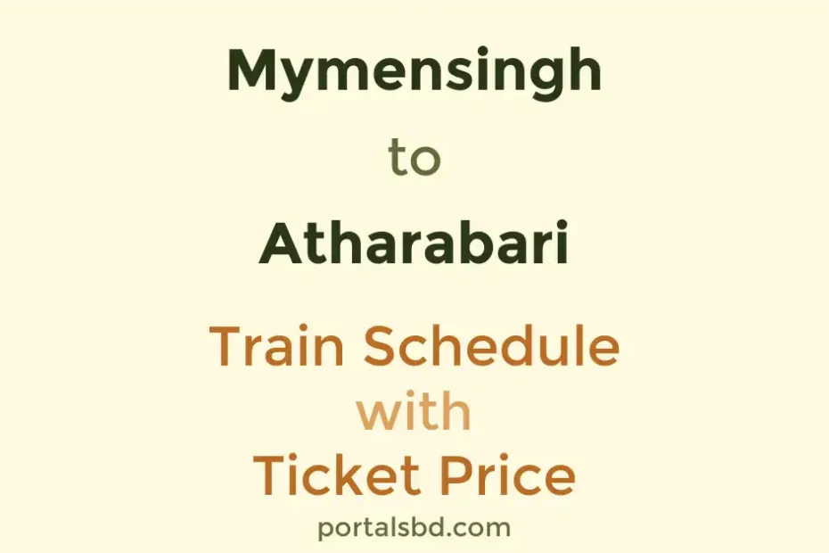 Mymensingh to Atharabari Train Schedule with Ticket Price