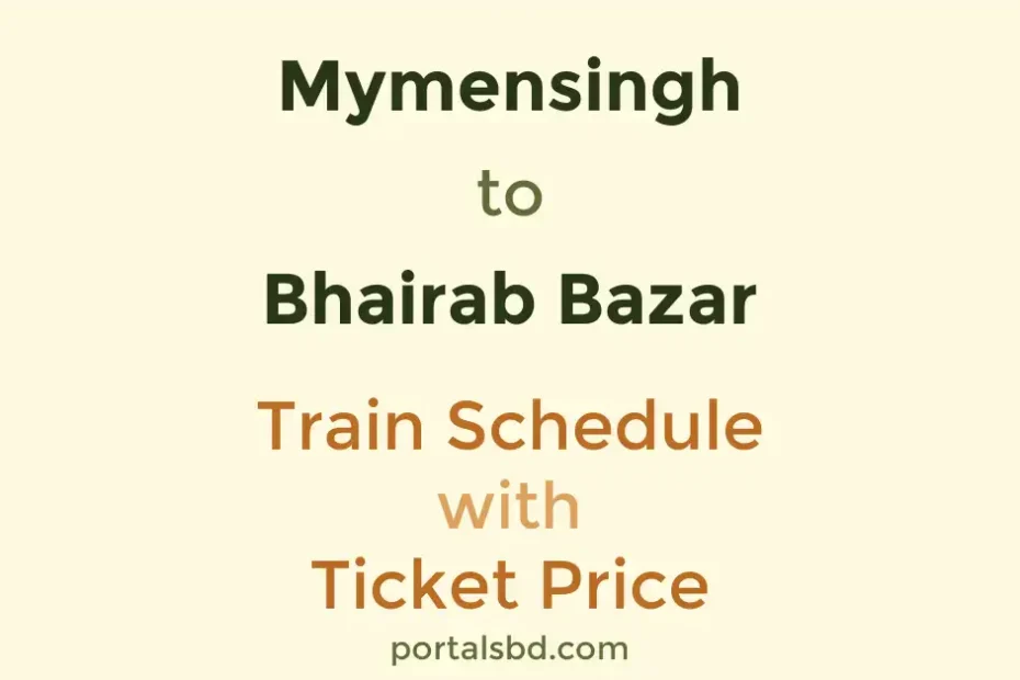 Mymensingh to Bhairab Bazar Train Schedule with Ticket Price